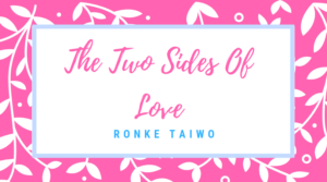 Read more about the article THE TWO SIDES OF LOVE